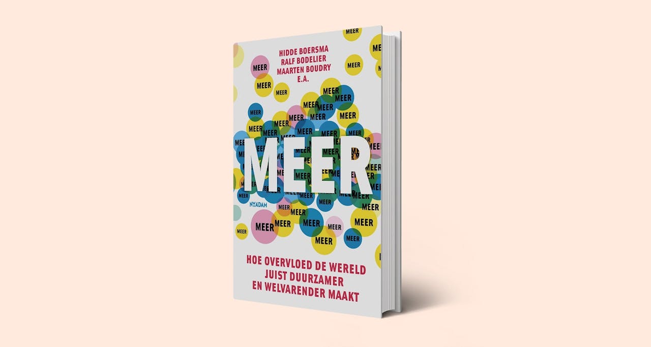 Meer, Hoe overvloed de wereld juist duurzamer en welvarender maakt. Hidde Boersma, Ralf Bodelier, Maarten Boudry e.a., Nieuw Amsterdam, €24,99.